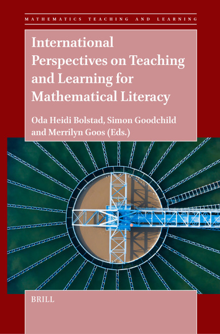 International Perspectives on Teaching and Learning for Mathematical Literacy by Oda Heidi Bolstad, Simon Goodchild, Merrilyn Goos, 9789004504509