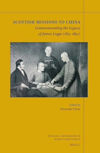 Scottish Missions to China (Commemorating the Legacy of James Legge (1815-1897)) by Alexander Chow, 9789004509634