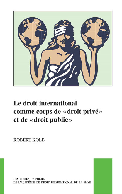 Le droit international comme corps de droit privé et de droit public (French Edition) by Robert Kolb, 9789004518360
