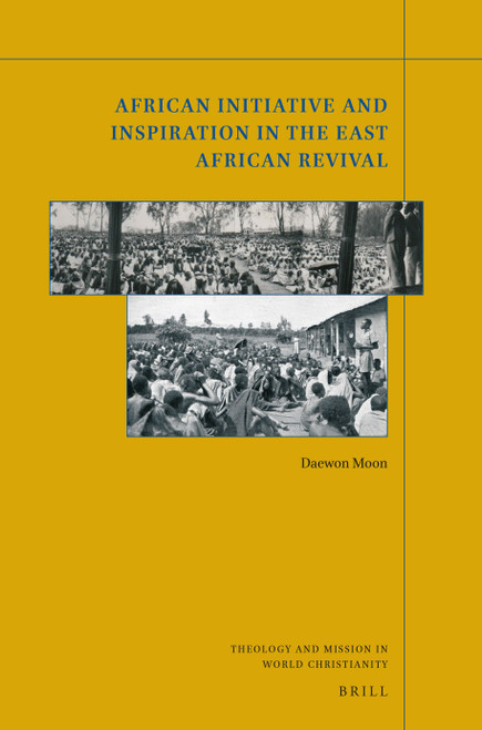 African Initiative and Inspiration in the East African Revival by Daewon Moon, 9789004520233
