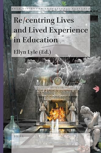 Re/centring Lives and Lived Experience in Education by Ellyn Lyle, 9789004521162