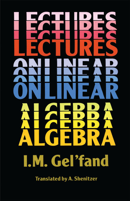 Lectures on Linear Algebra by I. M. Gel'fand, 9780486660820