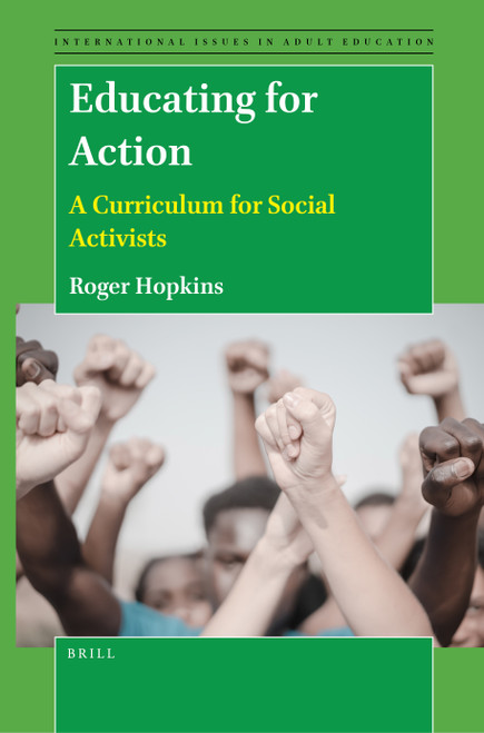 Educating for Action (A Curriculum for Social Activists) by Roger Hopkins, 9789004523852