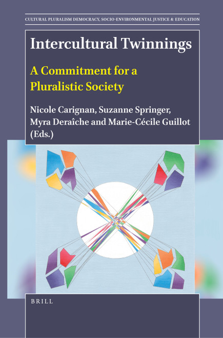 Intercultural Twinnings (A Commitment for a Pluralistic Society) by Nicole Carignan, Suzanne Springer, Myra Deraîche, Marie-Cécile Guillot, 9789004524521