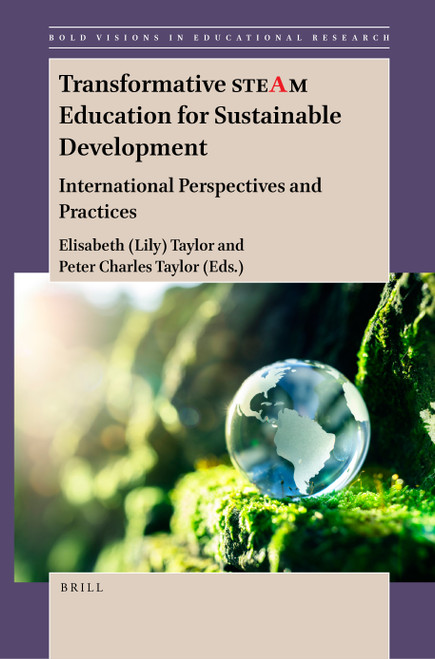Transformative STEAM Education for Sustainable Development (International Perspectives and Practices) by Elisabeth (Lily) Taylor, Peter Charles Taylor, 9789004524682