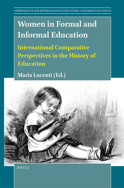 Women in Formal and Informal Education (International Comparative Perspectives in the History of Education) by Maria Lucenti, 9789004525672