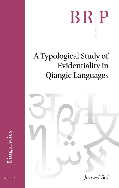 A Typological Study of Evidentiality in Qiangic Languages by Junwei Bai, 9789004526266
