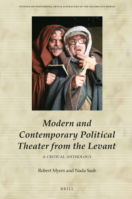 Modern and Contemporary Political Theater from the Levant (A Critical Anthology) by Nada Saab, Robert Myers, 9789004527072