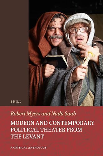 Modern and Contemporary Political Theater from the Levant (A Critical Anthology) by Nada Saab, Robert Myers, 9789004527072