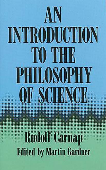 An Introduction to the Philosophy of Science by Rudolf Carnap, 9780486283180