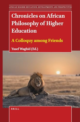 Chronicles on African Philosophy of Higher Education (A Colloquy among Friends) by Yusef Waghid, 9789004543782