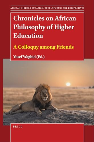 Chronicles on African Philosophy of Higher Education (A Colloquy among Friends) by Yusef Waghid, 9789004543782