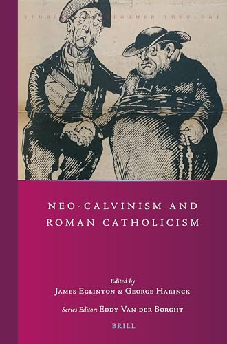 Neo-Calvinism and Roman Catholicism by James Eglinton, George Harinck, 9789004546066