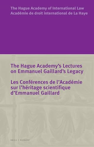The Hague Academy's Lectures on Emmanuel Gaillard's Legacy / Les Conférences de l'Académie sur l'héritage scientifique d'Emmanuel Gaillard by H. Muir Watt, Diego P Fernández Arroyo, L.G. Radicati di Brozolo, Y. Banifatemi, D. Hascher, 9789004687394