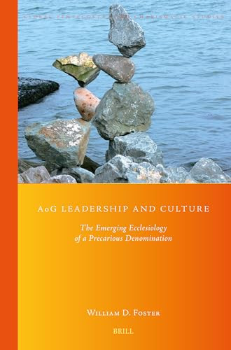 AoG Leadership and Culture (The Emerging Ecclesiology of a Precarious Denomination) by William Foster, 9789004689206
