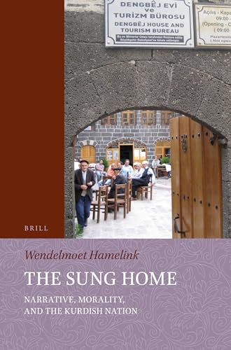 The Sung Home. Narrative, Morality, and the Kurdish Nation by Wendelmoet Hamelink, 9789004690288
