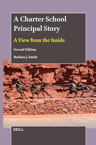 A Charter School Principal Story (A View from the Inside (Second Edition)) by Barbara J. Smith, 9789004692237