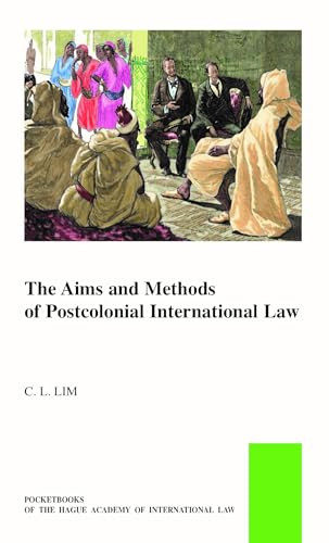 The Aims and Methods of Postcolonial International Law by Chin Leng Lim, 9789004696150