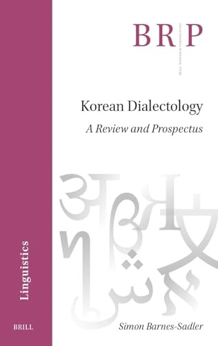 Korean Dialectology (A Review and Prospectus) by Simon Barnes-Sadler, 9789004709867