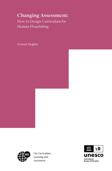 Changing Assessment (How to Design Curriculum for Human Flourishing) by Conrad Hughes, 9789004714182