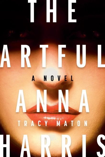 The Artful Anna Harris (A Novel) by Tracy Maton, 9781037803604