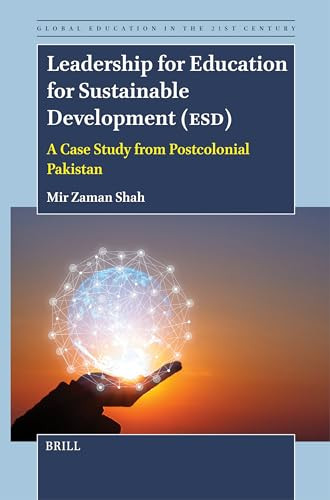 Leadership for Education for Sustainable Development (ESD) (A Case Study from Postcolonial Pakistan) by Mir Zaman Shah, 9789004719231