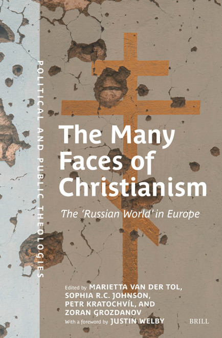 The Many Faces of Christianism (The 'Russian World' in Europe) by Marietta van der Tol, Sophia Johnson, Petr Kratochvíl, Zoran Grozdanov, 9789004731882