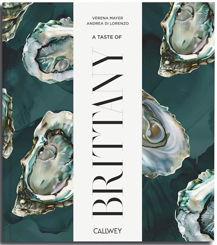 A Taste of Britanny (Places of longing, original recipes and insider tips) by Verena Mayer, Andrea di Lorenzo, 9783766728913