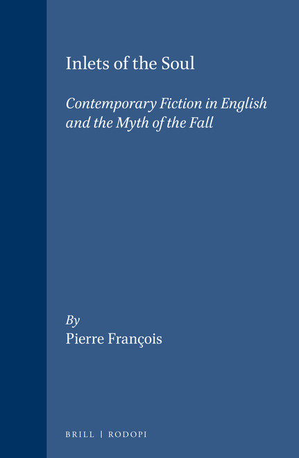 Inlets of the Soul (Contemporary Fiction in English and the Myth of the Fall) by Pierre François, 9789042004368