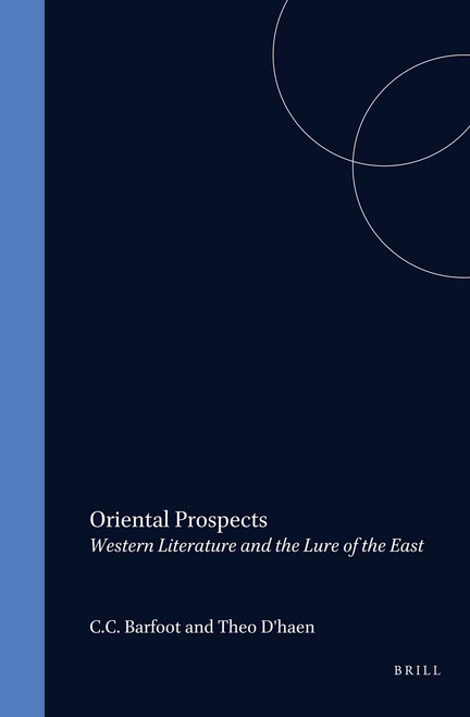 Oriental Prospects (Western Literature and the Lure of the East) by C.C. Barfoot, Theo D'haen, 9789042005723