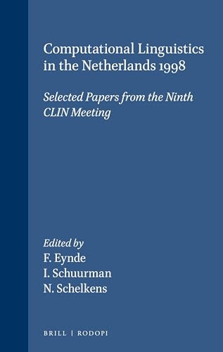 Computational Linguistics in the Netherlands 1998 (Selected Papers from the Ninth CLIN Meeting) by Frank Van Eynde, Ineke Schuurman, Ness Schelkens, 9789042005990