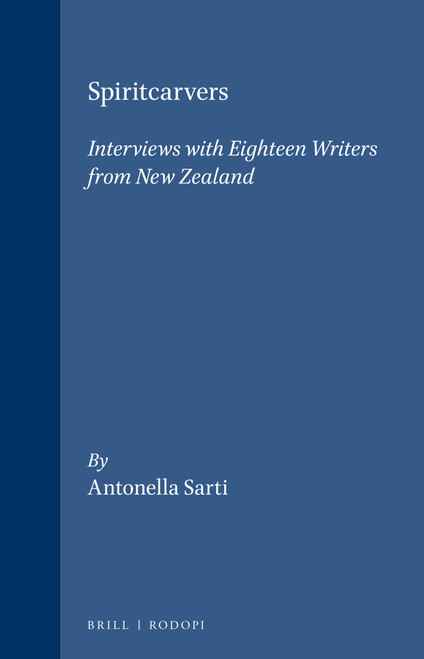 Spiritcarvers (Interviews with eighteen writers from New Zealand) by Antonella Sarti, 9789042007031