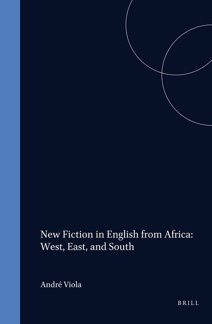 New Fiction in English from Africa: West, East, and South by André Viola, Jacqueline Bardolph, Denise Coussey, 9789042007635