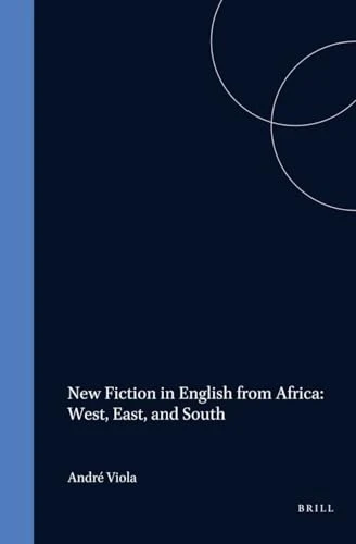 New Fiction in English from Africa: West, East, and South by André Viola, Jacqueline Bardolph, Denise Coussey, 9789042007635