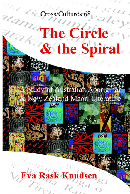 The Circle & the Spiral (A Study of Australian Aboriginal and New Zealand Māori Literature) by Eva Rask Knudsen, 9789042010482