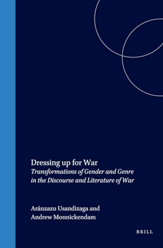 Dressing up for War (Transformations of Gender and Genre in the Discourse and Literature of War) by Aránzazu Usandizaga, Andrew Monnickendam, 9789042013575