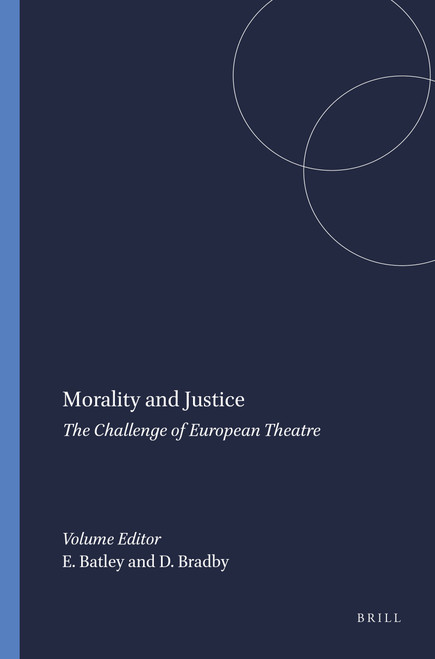 Morality and Justice (The Challenge of European Theatre) by Edward Batley, David Bradby, 9789042013889