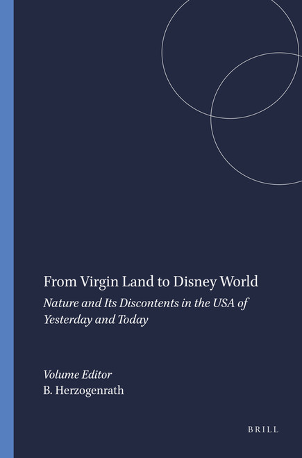 From Virgin Land to Disney World (Nature and Its Discontents in the USA of Yesterday and Today) by Bernd Herzogenrath, 9789042013964