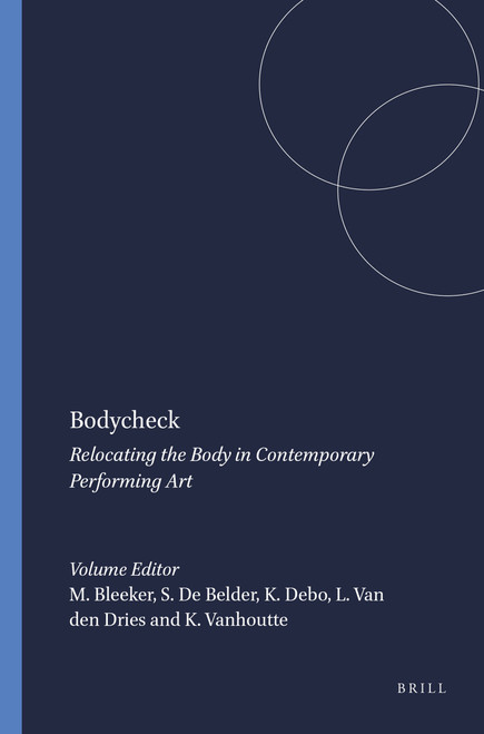 Bodycheck (Relocating the Body in Contemporary Performing Art) by Maaike Bleeker, Steven De Belder, Kaat Debo, Luk Van den Dries, Kurt Vanhoutte, 9789042014909