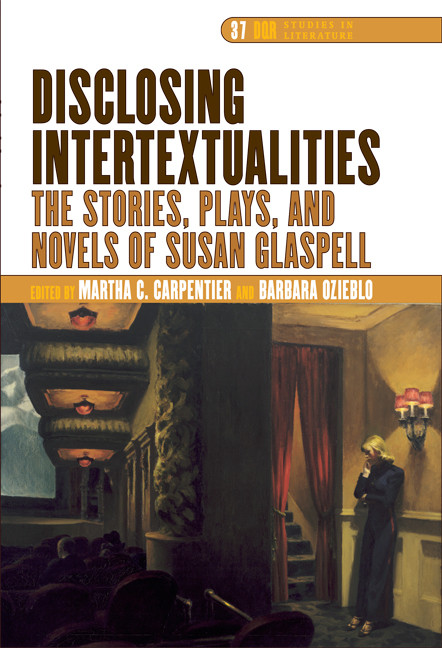 Disclosing Intertextualities (The Stories, Plays, and Novels of Susan Glaspell) by Martha C. Carpentier, Barbara Ozieblo, 9789042020832