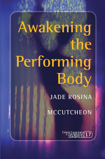 Awakening the Performing Body by Jade Rosina McCutcheon, 9789042024311