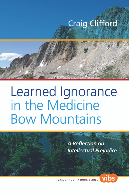 Learned Ignorance in the Medicine Bow Mountains (A Reflection on Intellectual Prejudice) by Craig Clifford, 9789042024984