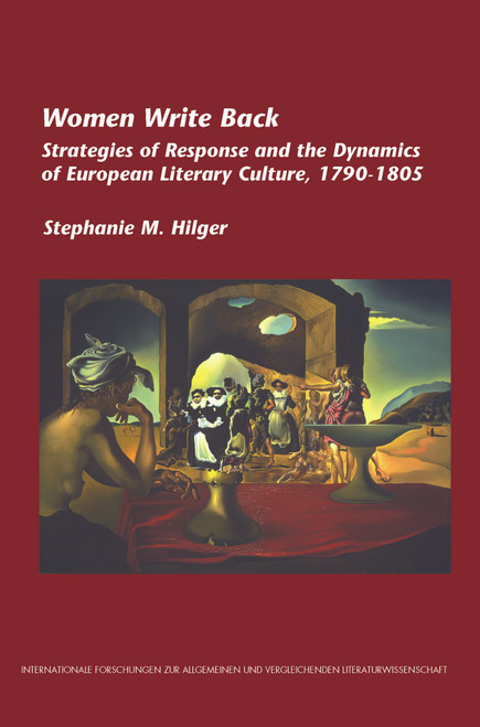 Women Write Back (Strategies of Response and the Dynamics of European Literary Culture, 1790-1805) by Stephanie M. Hilger, 9789042025783