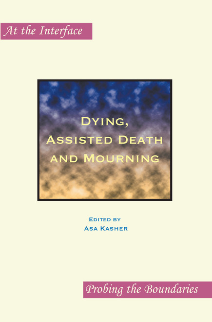 Dying, Assisted Death and Mourning by Asa Kasher, 9789042025899