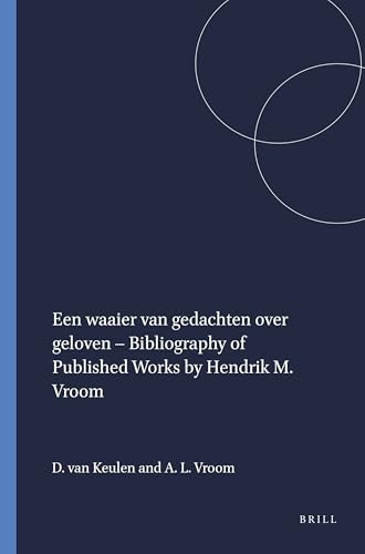 Een waaier van gedachten over geloven - Bibliography of Published Works by Hendrik M. Vroom (Dutch; Flemish Edition) by Dirk van Keulen, Annewieke L. Vroom, 9789042028715