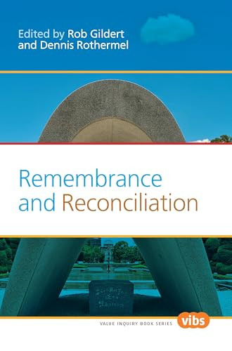Remembrance and Reconciliation by Rob Gildert, Dennis Rothermel, 9789042032651