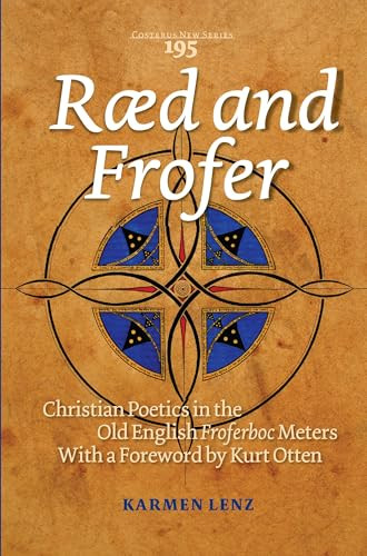 Ræd and Frofer (Christian Poetics in the Old English Froferboc Meters) by Karmen Lenz, 9789042035539