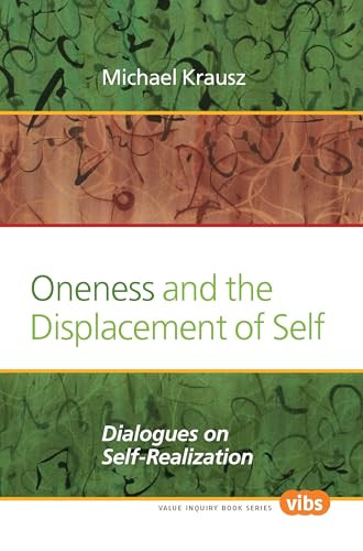 Oneness and the Displacement of Self (Dialogues on Self-Realization) by Michael Krausz, 9789042036369