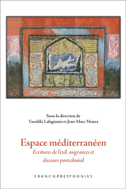 Espace méditerranéen (Écritures de l'exil, migrances et discours postcolonial) (French Edition) by Vassiliki Lalagianni, Jean-Marc Moura, 9789042037878