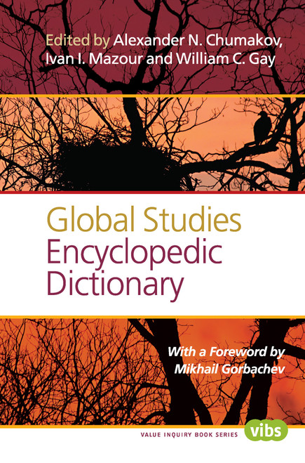 Global Studies Encyclopedic Dictionary by Mikhail Gorbachev, Alexander N. Chumakov, Ivan I. Mazour, William C. Gay, 9789042038554